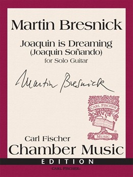Joaquin Is Dreaming by Bresnick Martin for Guitar Sol