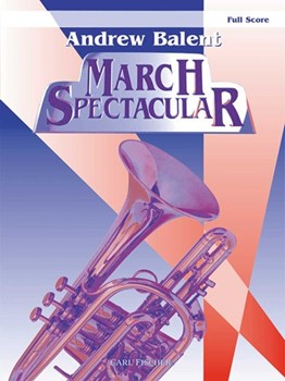 March Spectacular by - Balent Andrew - for Full Score