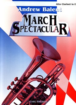 March Spectacular by Bigelow Codina Alford and Purdy - Balent Andrew - for Alto Clarinet
