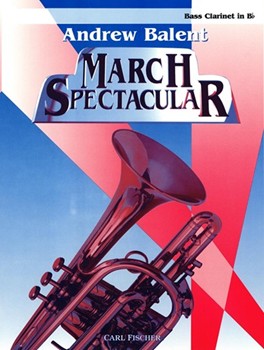 March Spectacular by Andrew Balent Various - Balent Andrew - for Bass Clarinet