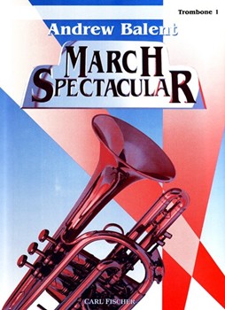 March Spectacular by - Balent Andrew - for Trombone 1