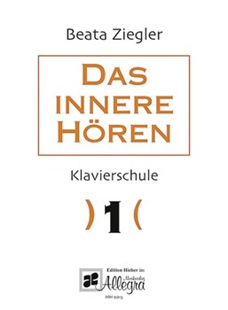 Das innere Hoeren Heft 1 als Grundlage einer natuerlichen Klavierspiel-Technik by for