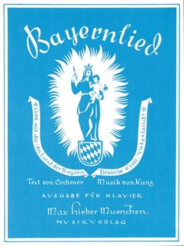 Bayernlied Gott mit dir du Land der Bayern by Kunz Max for