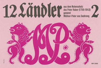 Landler cycle II Band 2 12 landler from the note books of Peter Huber (1766 - 1843) also called "mil by Huber Peter for