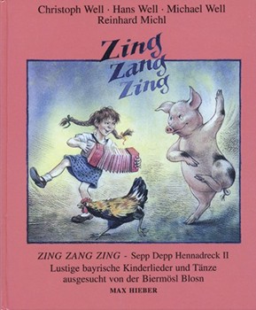 Zing Zang Zing Sepp Depp Hennadreck II. Lustige bayrische Kinderlieder und Taenze ausgesucht von der by Well Gebr. for