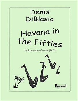 Havana in the Fifties for Saxophone Quintet by DiBlasio Denis for