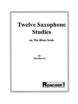 12 Saxophone Studies on the Blues Scale. by Harvey Paul for