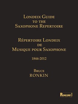 Londeix Guide To The Saxophone Repertoire 1844-2012 by Londeix Jean-Marie for