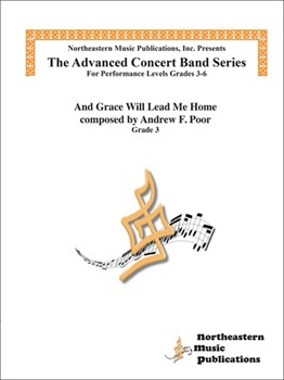 And Grace Will Lead Me Home by Poor Andrew for Concert Band