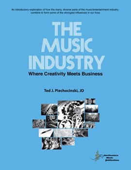 The Music Industry (Where Creativity Meets Business) by Piechocinski Ted Ted Piechocinski for Text