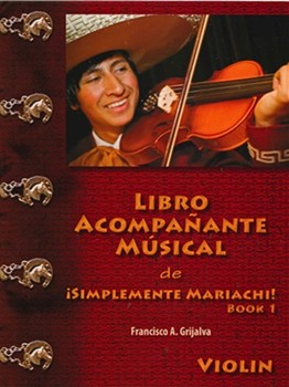 Simplemente Mariachi Libro Acompanante by Neel/Grijalva - Musical Acc. Book - for Violin