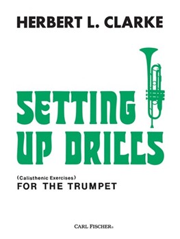 Setting Up Drills by Clarke Herbert L for Trumpet Method