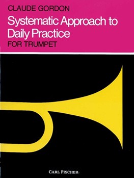 Systematic Approach To Daily Practice for trumpet by Gordon Claude Claude Gordon for Trumpet Method