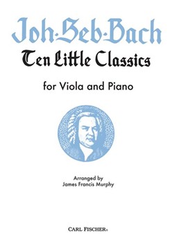 10 Little Classics by Bach Johann Sebastian - Murphy - for Viola and Piano