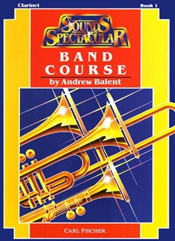 Sounds Spectacular Band Course Bk 1 by Balent Andrew for Bb Clarinet