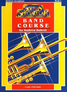 Sounds Spectacular Band Course Bk 1 by Balent Andrew - Balent Andrew - for Baritone Saxophone