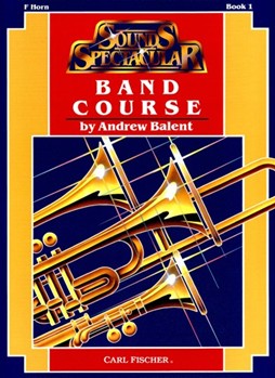 Sounds Spectacular Band Course Bk 1 by Balent Andrew - Balent Andrew - for F Horn