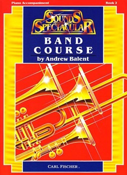 Sounds Spectacular Band Course Bk 2 by Balent Andrew for Piano Accompaniment