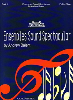 Ensembles Sound Spectacular Bk 1 by Balent Andrew for Flute