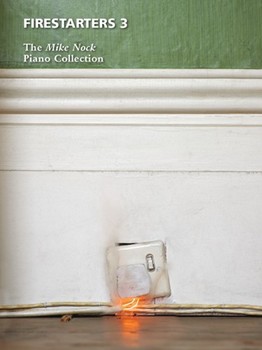 Firestarters 3 The Mike Nock Piano Collection