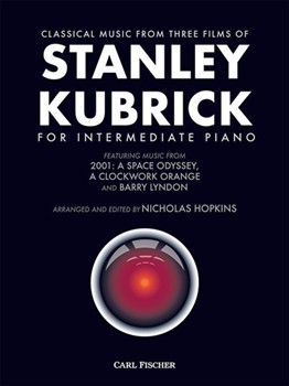 Classical Music from Three Films of Stanley Kubrick for Intermediate Piano Featuring Music from 2001: A Space Odyssey, A Clockwork Orange and Barry Lyndon Piano