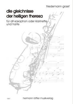 Die Gleichnisse Der Heiligen Theresa Fur Alt-Saxophone Oder Klarinette Und Harfe by Graef Friedemann for