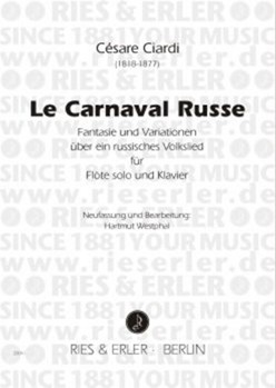 Le Carnaval Russe Fantasie Und Variationen Uber Ein Russiches Volkslied Fur Flote Solo Und Klavier by Ciardi Cesare for