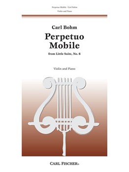 Perpetual Motion From Little Suite # 6 by Bohm Carl - Saenger Gustave - for Violin and Piano