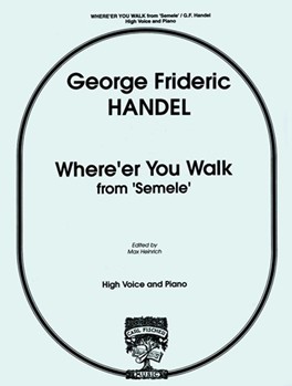 Where'er You Walk by Handel George Frideric - Heinrich Max - for High Voice