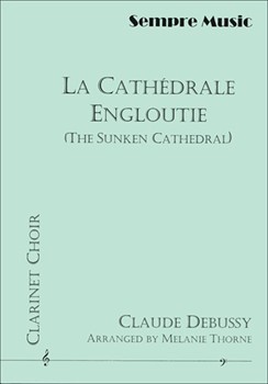 La Cathedrale Engloutie - Clarinet Choir by Debussy Claude - Melanie Thorne - for