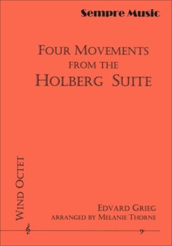 Four Movements from the Holberg Suite Wind Octet by Grieg Edvard - Melanie Thorne - for
