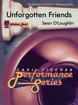 Unforgotten Friends by O'Loughlin Sean for Concert Band