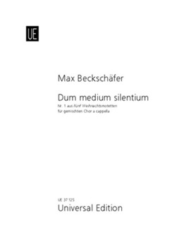 Dum medium silentium Nr. 1 aus Funf Weihnachtsmotetten by Beckschafer Max for