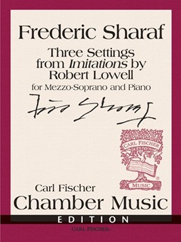 Three Settings from Imitations by Robert Lowell by Sharaf Frederic Robert Lowell for Mezzo-Soprano