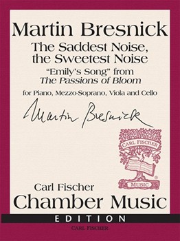 Saddest Noise the Sweetest Noise by Bresnick Martin for Mezzo-Soprano and Piano (W/Viola and Cello)