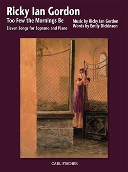 Too Few The Mornings Be by Gordon Ricky Ian Emily Dickinson for Sopr Voice C
