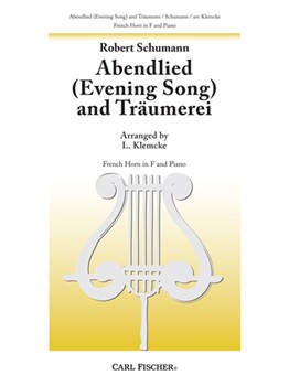 Abendlied (Evening Song) and Traumerei by Schumann Robert - L. Klemcke - for French Horn and Piano