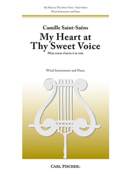 My Heart at Thy Sweet Voice Mon coeur s'ouvre a ta voix by Saint-Saens Camille for