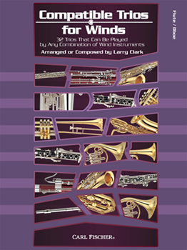 Compatible Trios for Winds 32 Trios That Can Be Played by Any Combination of Wind Instruments