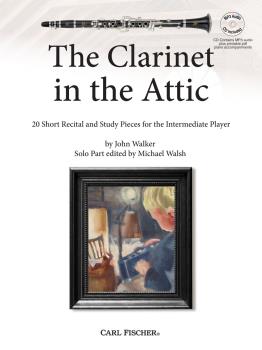 Clarinet in the Attic 20 Short Recital and Study Pieces for the Intermediate Player