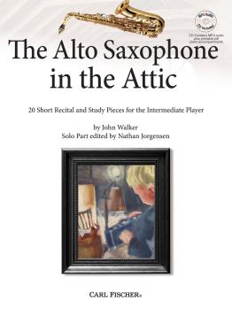 Alto Saxophone in the Attic 20 Short Recital and Study Pieces for the Intermediate Player