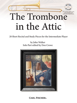 The Trombone in the Attic 20 Short Recital and Study Pieces for the Intermediate Player Trombone