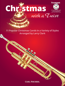 Christmas With a Twist 11 Popular Christmas Carols in a Variety of Styles Trumpet