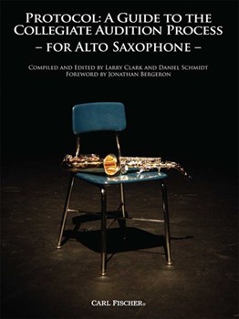 Protocol - Guide To Collegiate Audition by - Clark and Schmidt - Bergeron Jonathan for Alto Saxophone C