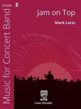 Jam on Top by Lortz Mark for Concert Band