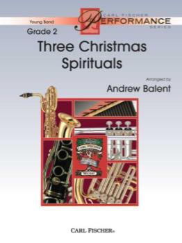 Carl Fischer  Balent A  Three Christmas Spirituals - Concert Band