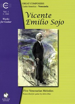Works for Guitar: Venezuela Vol. 1 Five Venezuelan Melodies by Sojo Vicente Emilio for
