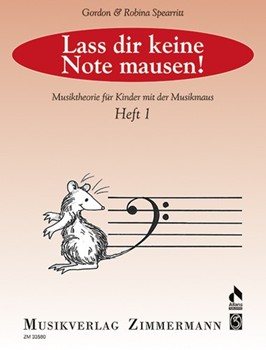 Lass dir keine Note mausen! Heft 1 Musiktheorie fuer Kinder mit der Musikmaus by Spearritt Gordon for