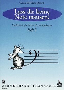 Lass dir keine Note mausen! Heft 2 Musiktheorie fuer Kinder mit der Musikmaus by Spearritt Robina for