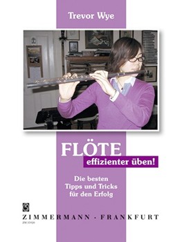 Floete - effizienter ueben! Die besten Tipps und Tricks fuer den Erfolg by Wye Trevor for